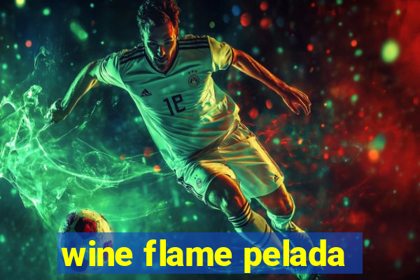 wine flame pelada